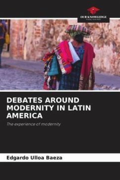 DEBATES AROUND MODERNITY IN LATIN AMERICA - Ulloa Baeza, Edgardo