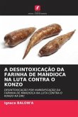 A DESINTOXICAÇÃO DA FARINHA DE MANDIOCA NA LUTA CONTRA O KONZO