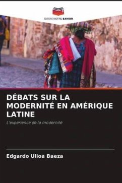 DÉBATS SUR LA MODERNITÉ EN AMÉRIQUE LATINE - Ulloa Baeza, Edgardo