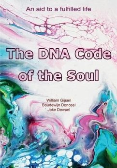 The DNA Code of the Soul: An aid to a fulfilled life - Donceel, Boudewijn; Dewael, Joke; Gijsen, William