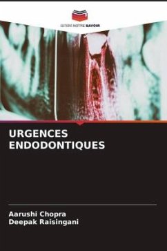 URGENCES ENDODONTIQUES - Chopra, Aarushi;Raisingani, Deepak