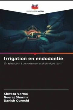 Irrigation en endodontie - Verma, Shweta;Sharma, Neeraj;Qureshi, Danish