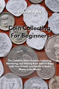 Coin Collecting For Beginners - Murphy, Elijan