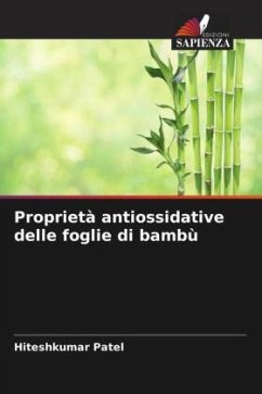 Proprietà antiossidative delle foglie di bambù - Patel, Hiteshkumar