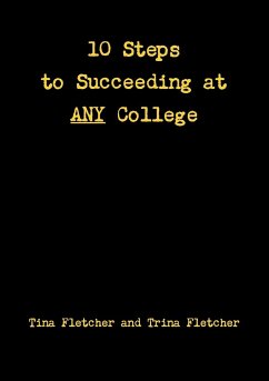 Ten Steps to Succeeding at ANY College - Fletcher, Tina; Fletcher, Trina