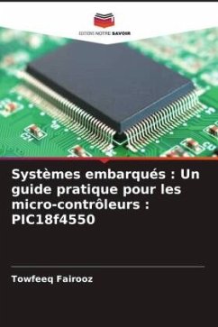 Systèmes embarqués : Un guide pratique pour les micro-contrôleurs : PIC18f4550 - Fairooz, Towfeeq