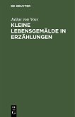 Kleine Lebensgemälde in Erzählungen (eBook, PDF)