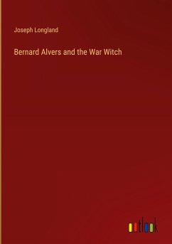 Bernard Alvers and the War Witch - Longland, Joseph