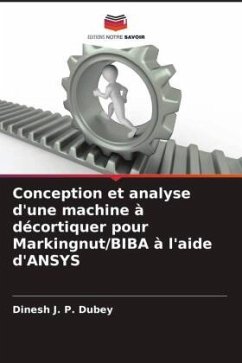 Conception et analyse d'une machine à décortiquer pour Markingnut/BIBA à l'aide d'ANSYS - Dubey, Dinesh J. P.