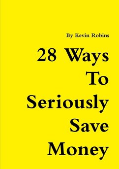 28 Ways To Seriously Save Money - Robins, Kevin