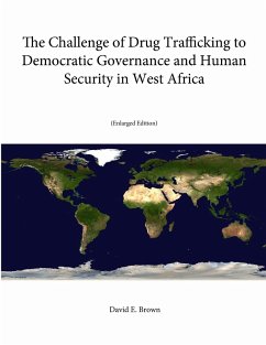 The Challenge of Drug Trafficking to Democratic Governance and Human Security in West Africa (Enlarged Edition) - Brown, David E.; Institute, Strategic Studies; College, U. S. Army War