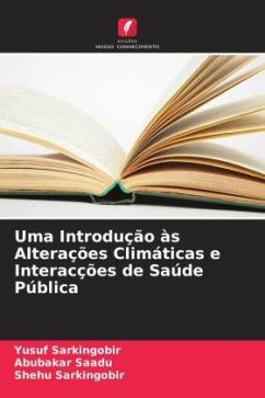 Uma Introdução às Alterações Climáticas e Interacções de Saúde Pública - Sarkingobir, Yusuf;Saadu, Abubakar;Sarkingobir, Shehu