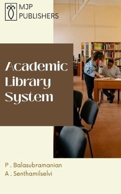 Academic Library System - Balasubramanian, P.; Senthamilselvi, A.