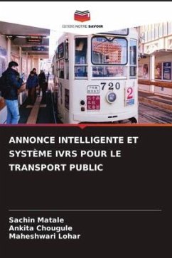 ANNONCE INTELLIGENTE ET SYSTÈME IVRS POUR LE TRANSPORT PUBLIC - Matale, Sachin;Chougule, Ankita;Lohar, Maheshwari