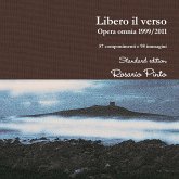Libero il verso - Opera omnia 1999/2011