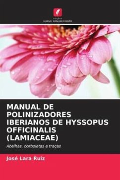 MANUAL DE POLINIZADORES IBERIANOS DE HYSSOPUS OFFICINALIS (LAMIACEAE) - Lara Ruiz, José