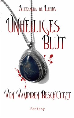 Unheiliges Blut - Von Vampiren beschützt (eBook, ePUB)