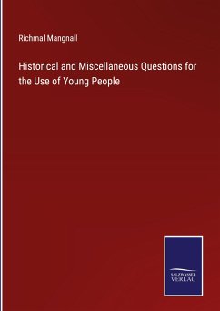 Historical and Miscellaneous Questions for the Use of Young People - Mangnall, Richmal