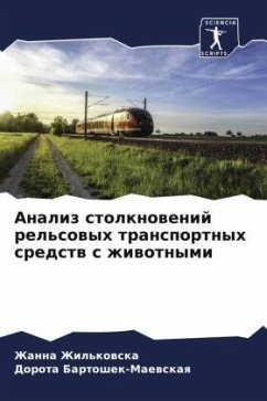 Analiz stolknowenij rel'sowyh transportnyh sredstw s zhiwotnymi - Zhil'kowska, Zhanna;Bartoshek-Maewskaq, Dorota