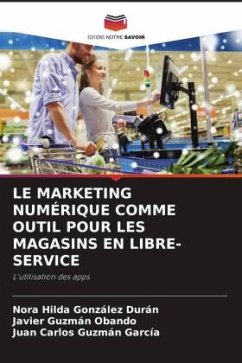 LE MARKETING NUMÉRIQUE COMME OUTIL POUR LES MAGASINS EN LIBRE-SERVICE - González Durán, Nora Hilda;Guzmán Obando, Javier;Guzmán García, Juan Carlos