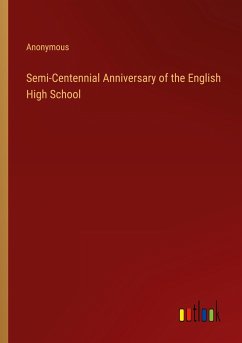 Semi-Centennial Anniversary of the English High School - Anonymous