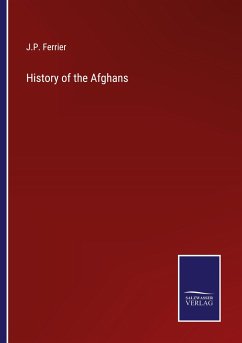 History of the Afghans - Ferrier, J. P.