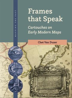 Frames That Speak: Cartouches on Early Modern Maps - Duzer, Chet Van