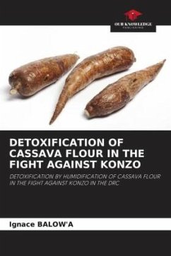 DETOXIFICATION OF CASSAVA FLOUR IN THE FIGHT AGAINST KONZO - BALOW'A, Ignace