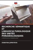 RECHERCHE SÉMANTIQUE ET LINGUOCULTUROLOGIQUE DES UNITÉS PHRASÉOLOGIQUES