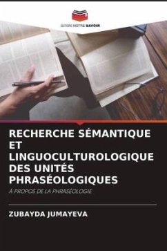 RECHERCHE SÉMANTIQUE ET LINGUOCULTUROLOGIQUE DES UNITÉS PHRASÉOLOGIQUES - JUMAYEVA, ZUBAYDA