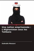 Une nation emprisonnée : L'Afghanistan sous les Talibans