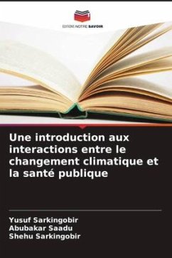 Une introduction aux interactions entre le changement climatique et la santé publique - Sarkingobir, Yusuf;Saadu, Abubakar;Sarkingobir, Shehu