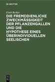 Die fremddienliche Zweckmäßigkeit der Pflanzengallen und die Hypothese eines überindividuellen Seelischen (eBook, PDF)