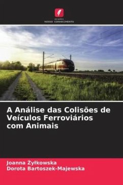 A Análise das Colisões de Veículos Ferroviários com Animais - Zylkowska, Joanna;Bartoszek-Majewska, Dorota