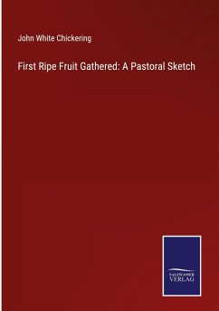 First Ripe Fruit Gathered: A Pastoral Sketch - Chickering, John White