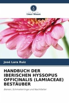 HANDBUCH DER IBERISCHEN HYSSOPUS OFFICINALIS (LAMIACEAE) BESTÄUBER - Lara Ruiz, José