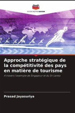 Approche stratégique de la compétitivité des pays en matière de tourisme - Jayasuriya, Prasad