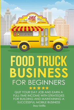 FOOD TRUCK BUSINESS FOR BEGINNERS - Griffin, Desy