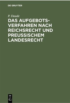 Das Aufgebotsverfahren nach Reichsrecht und Preußischem Landesrecht (eBook, PDF) - Daude, P.