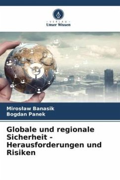 Globale und regionale Sicherheit - Herausforderungen und Risiken - Banasik, Miroslaw;Panek, Bogdan