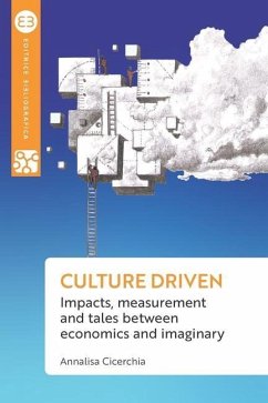 Culture driven: Impacts, measurement and tales between economics and imaginary - Cicerchia, Annalisa