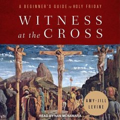 Witness at the Cross: A Beginner's Guide to Holy Friday - Levine, Amy-Jill