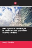 Execução de sentenças de instituições judiciais internacionais