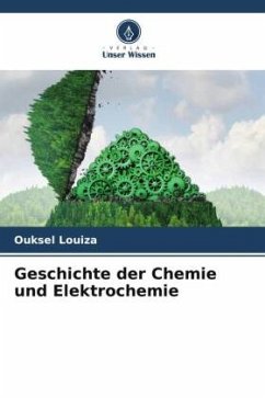 Geschichte der Chemie und Elektrochemie - Louiza, Ouksel