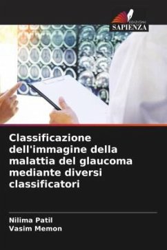 Classificazione dell'immagine della malattia del glaucoma mediante diversi classificatori - Patil, Nilima;Memon, Vasim