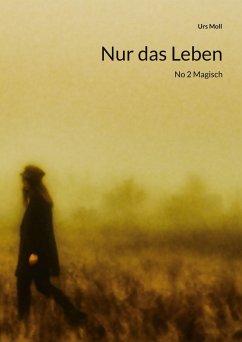 Nur das Leben