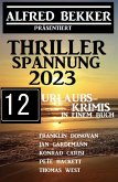 Thriller Spannung 2023: Alfred Bekker präsentiert 12 Urlaubs-Krimis auf 1400 Seiten (eBook, ePUB)