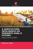 A AGRICULTURA INTELIGENTE DO PRESENTE PARA O FUTURO