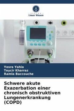 Schwere akute Exazerbation einer chronisch obstruktiven Lungenerkrankung (COPD) - Yahia, Yosra;Kharraz, Teycir;Baccouche, Ramla