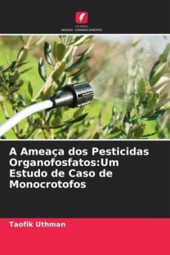 A Ameaça dos Pesticidas Organofosfatos:Um Estudo de Caso de Monocrotofos - Uthman, Taofik